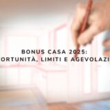 Bonus casa 2025 agevolazioni, limiti e opportunità